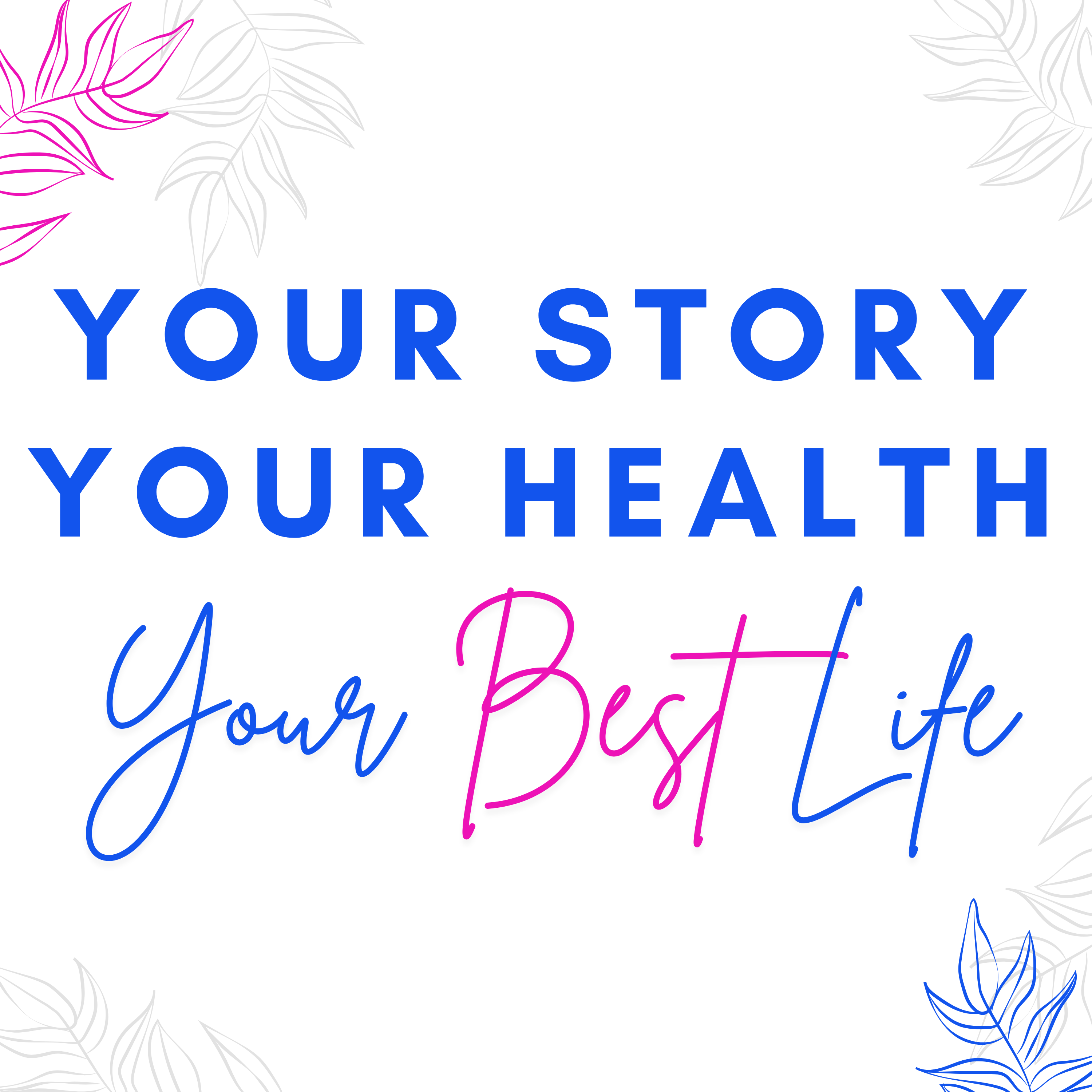 Your Story, Your Health, Your Best Life